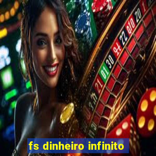 fs dinheiro infinito